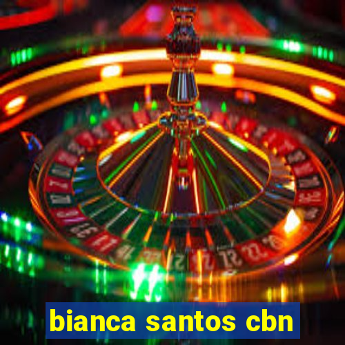 bianca santos cbn